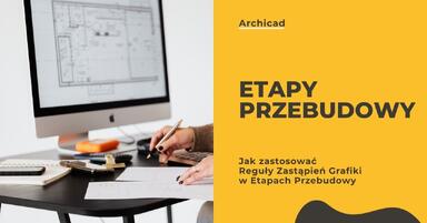 Archicad - Jak zastosować Reguły zastąpień grafiki w Etapach Przebudowy - Poradnik, tutorial