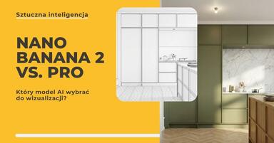 Nano Banana 2 vs PRO: Który model AI wybrać do wizualizacji?