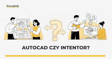 Autocad czy Inventor - jaki program wybrać?