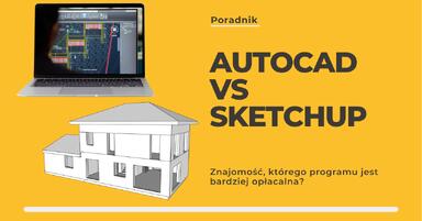 AutoCAD kontra SketchUp - znajomość, którego programu jest bardziej opłacalna?