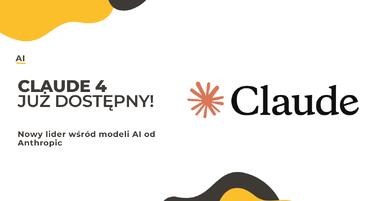 Claude 4 już dostępny! Nowy lider wśród modeli AI od Anthropic