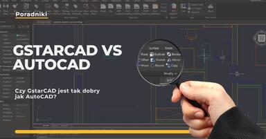 Czy GstarCAD jest tak dobry jak AutoCAD? Zobacz porównanie!