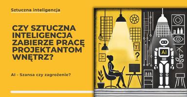 Czy sztuczna inteligencja zabierze pracę projektantom wnętrz?