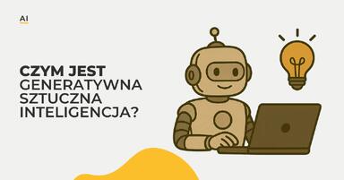 Czym jest generatywna sztuczna inteligencja? Wszystko co musisz wiedzieć