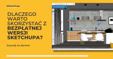 Dlaczego warto skorzystać z bezpłatnej wersji SketchUp Free?