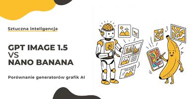 GPT Image 1.5 vs Nano Banana Pro - porównanie generatorów grafik AI w 12 testach