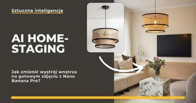 Homestaging z AI: Jak zmienić wystrój wnętrza na gotowym zdjęciu w Nano Banana Pro?