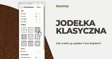 Jodełka francuska i klasyczna w SketchUp – jak zrobić to szybko i bez błędów?