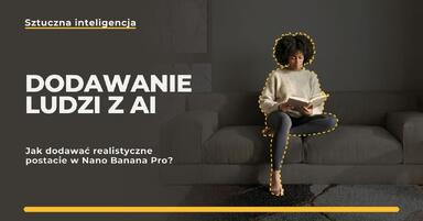 Ludzie w wizualizacjach: jak dodawać realistyczne postacie w Nano Banana Pro?