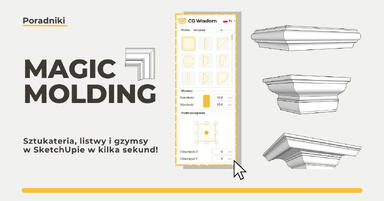 Magic Molding - sztukateria, listwy i gzymsy w SketchUpie w kilka sekund