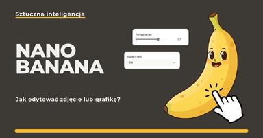 Nano Banana - Jak edytować zdjęcie lub grafikę?