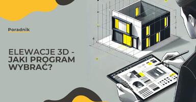 Projektowanie elewacji 3D. Jaki program wybrać, aby stworzyć realistyczne wizualizacje?