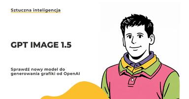 GPT Image 1.5 - Sprawdź nowy model do generowania grafik od OpenAI