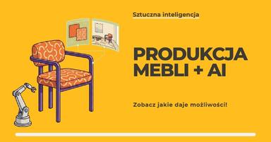 Sztuczna inteligencja - AI - Dla producentów mebli - Zobacz jakie daje możliwości!
