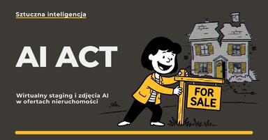Wirtualny staging i zdjęcia AI w ofertach nieruchomości - co zmienia AI Act?