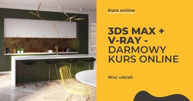 Darmowy kurs - 3ds Max + Vray - Stwórz wizualizację kuchni od podstaw