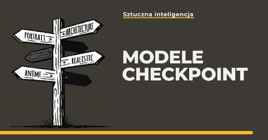 Jak wybrać najlepszy model w Stable Diffusion? Przewodnik po modelach checkpoint