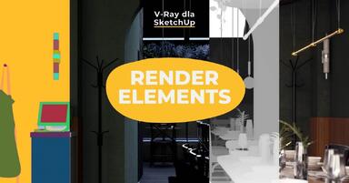 Sketchup - Vray - Czym są Render elements i jak z nich korzystać - Tutorial, poradnik