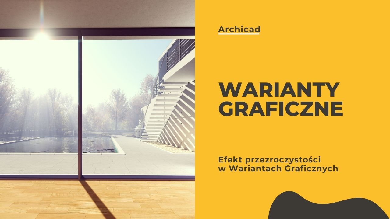 Archicad - Efekt przezroczystości w Wariantach Graficznych - Poradnik, tutorial