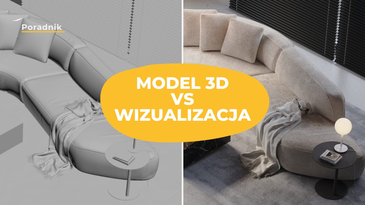 ᐈ Kiedy wystarczy model 3D, a kiedy potrzebna jest wizualizacja? Jaka