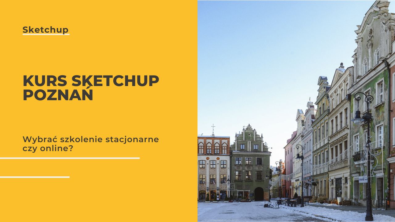 Kurs SketchUp Poznań - szkolenie dla architektów