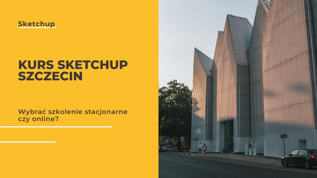 Kurs SketchUp Szczecin - szkolenie dla architektów