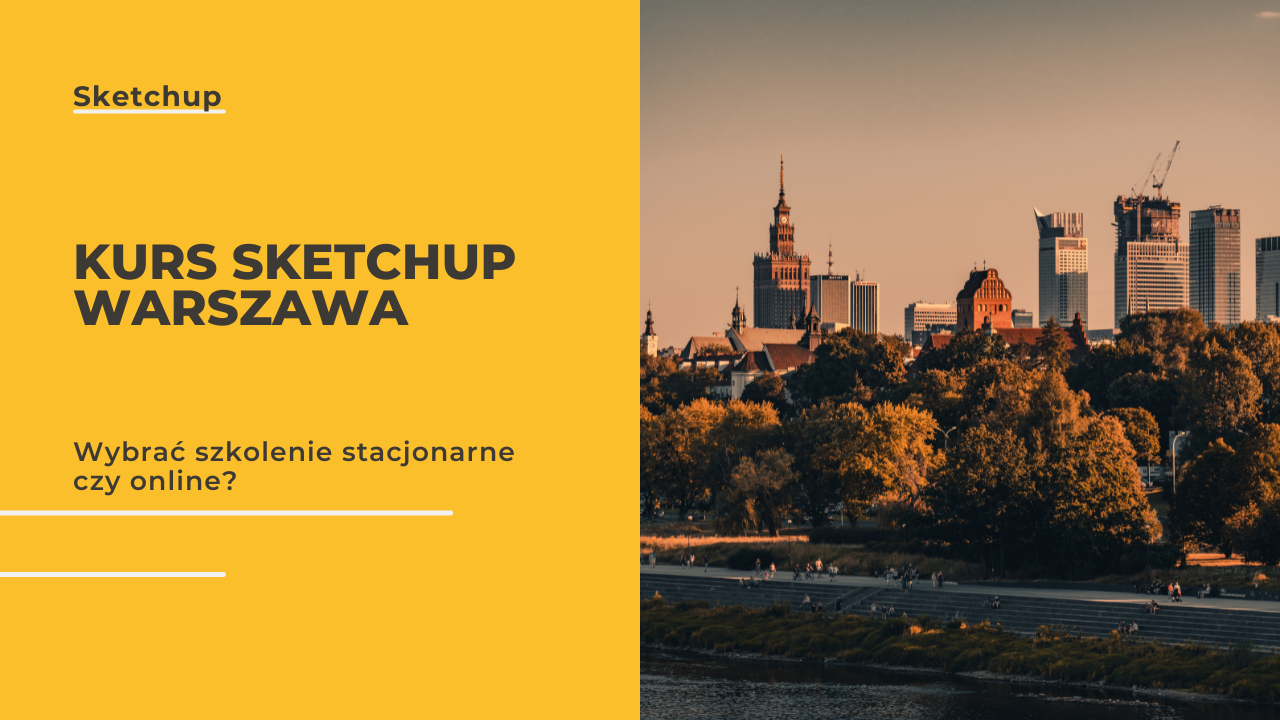 Kurs SketchUp Warszawa - szkolenie dla architektów