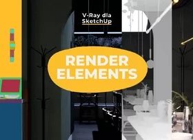 Sketchup - Vray - Czym są Render elements i jak z nich korzystać - Tutorial, poradnik