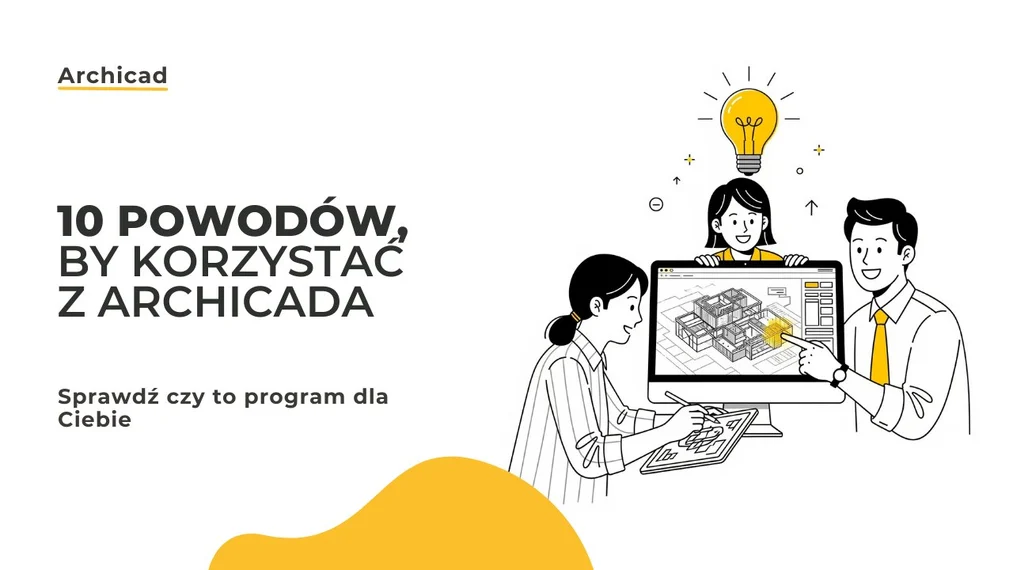 10 powodów, by korzystać z ArchiCAD