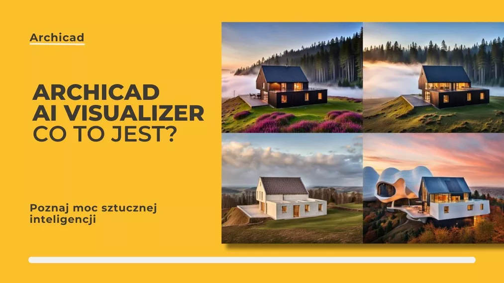 Archicad AI Visualizer – Co to jest i jak go wykorzystać w projektowaniu architektonicznym?