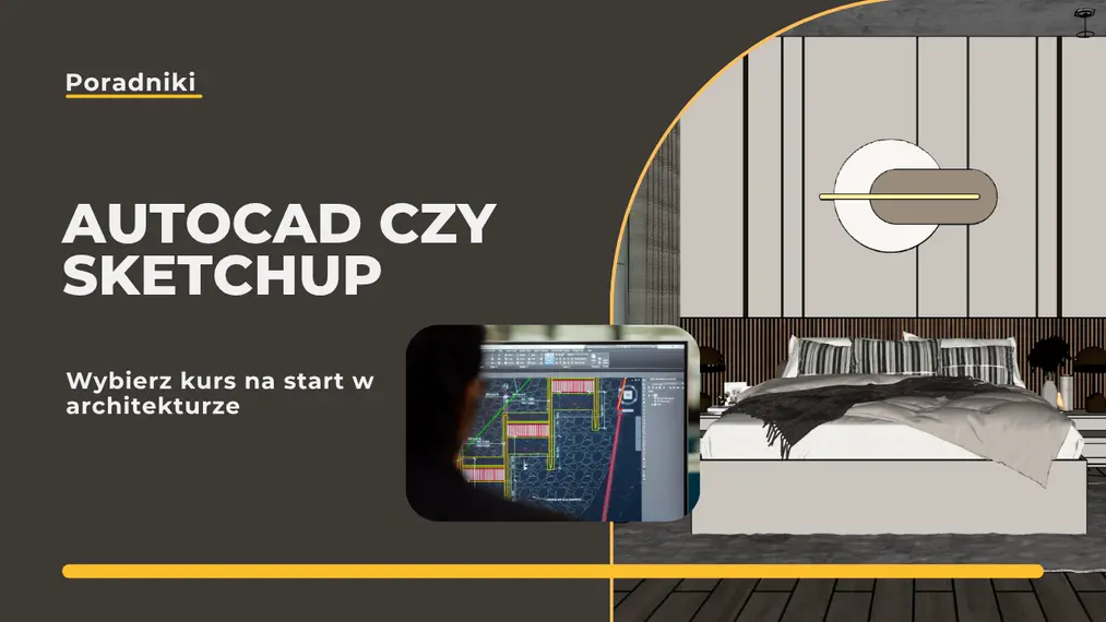 AutoCAD czy SketchUp - wybierz kurs na start w architekturze