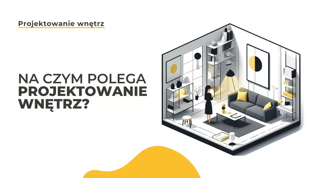 Co to jest projektowanie wnętrz i na czym polega?