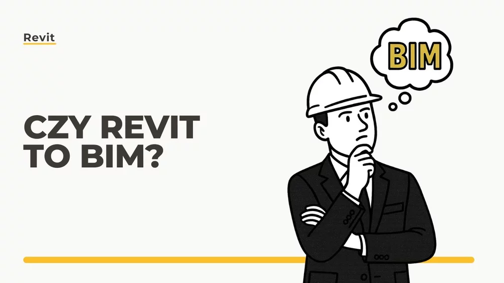 Czy Revit to BIM? Wyjaśniamy różnice i zależności między Revitem a technologią BIM