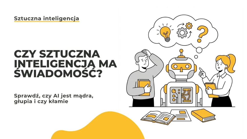 Czy sztuczna inteligencja ma świadomość? Sprawdzamy, czy AI jest mądra, głupia i czy kłamie