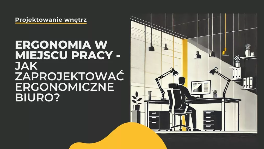 Ergonomia w miejscu pracy - jak zaprojektować ergonomiczne biuro?