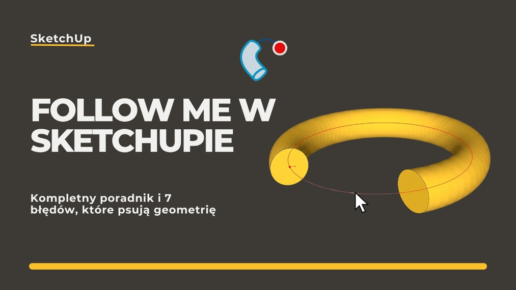 Follow Me w SketchUpie - kompletny poradnik i 7 błędów, które psują geometrię