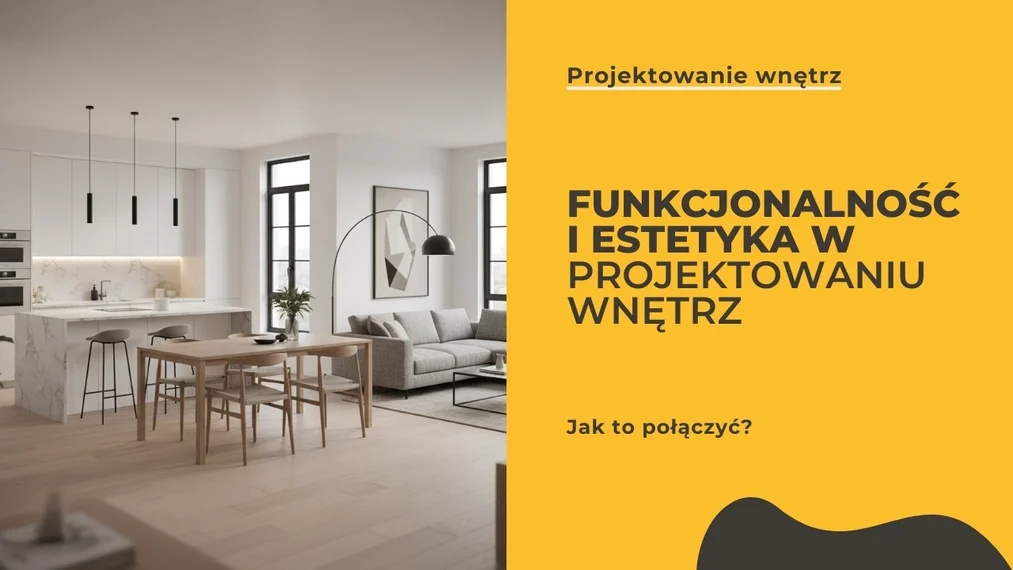 Funkcjonalność i estetyka w projektowaniu wnętrz - jak to połączyć?