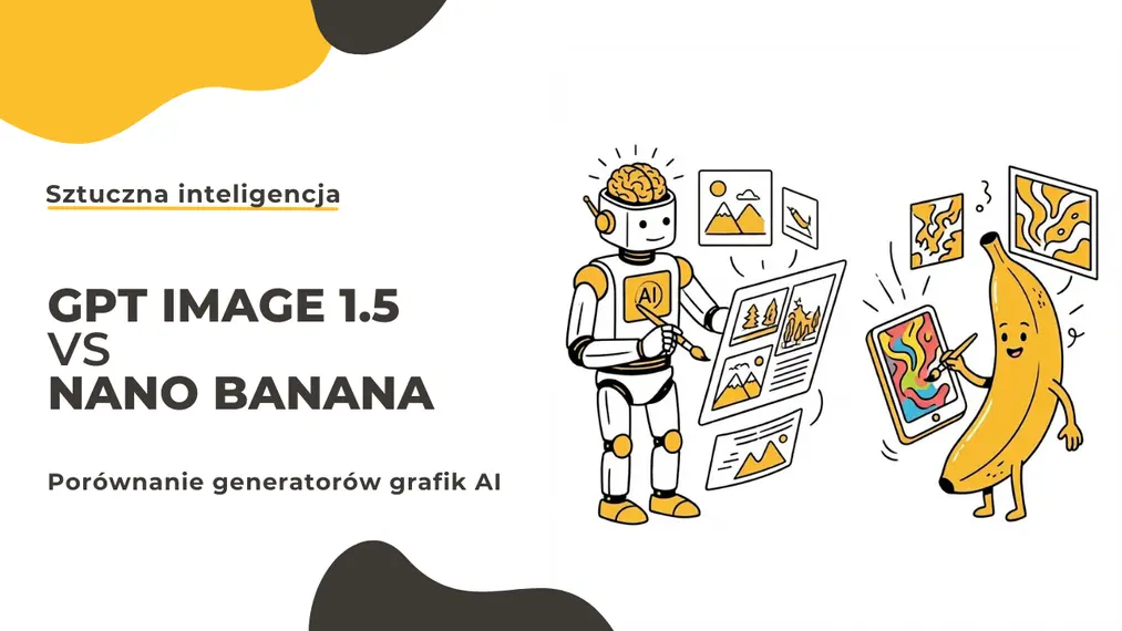 GPT Image 1.5 vs Nano Banana Pro - porównanie generatorów grafik AI w 12 testach