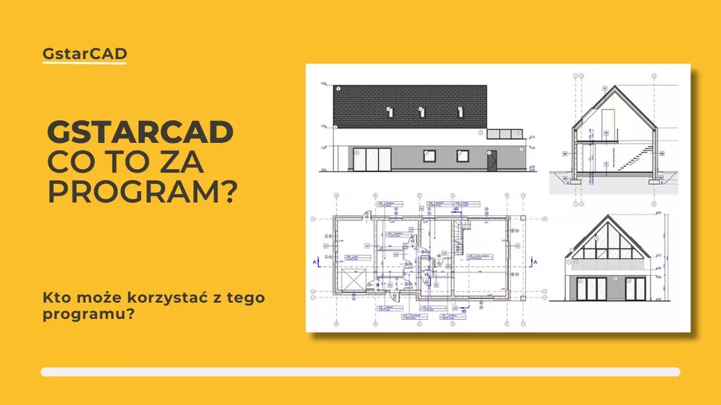 GstarCAD - Co to za program, do czego służy i kto może z niego korzystać?