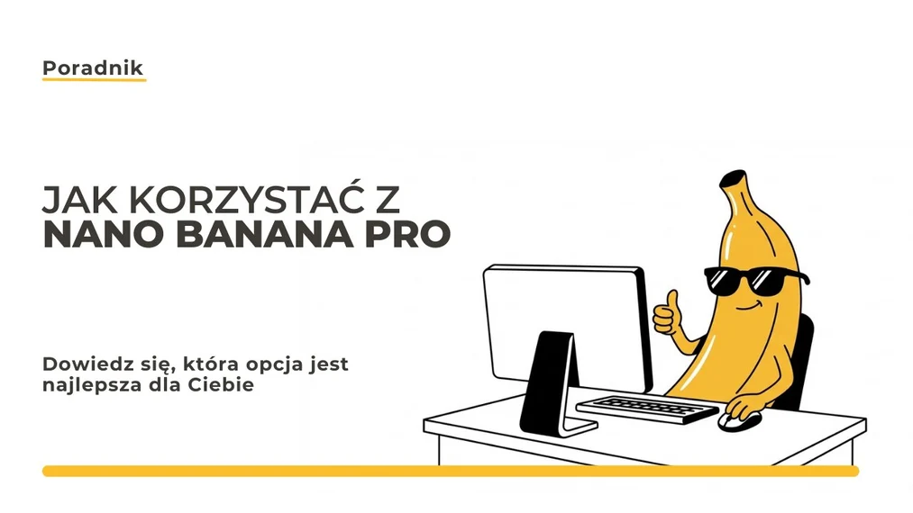 Jak korzystać z Nano Banana Pro i ile kosztuje? Praktyczny przewodnik dla początkujących