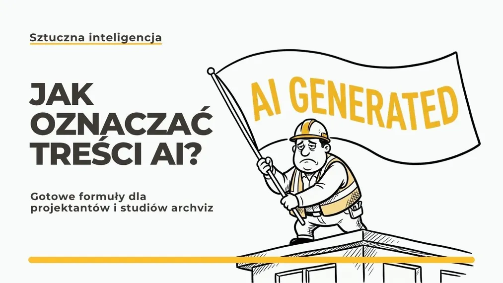 Jak oznaczać treści AI zgodnie z prawem? Gotowe formuły dla projektantów i studiów archviz.