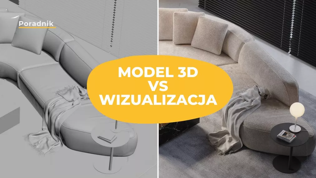 Kiedy wystarczy model 3D, a kiedy potrzebna jest wizualizacja? Jaka jest różnica między nimi?