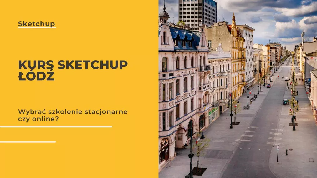 Kurs SketchUp Łódź - szkolenie dla architektów