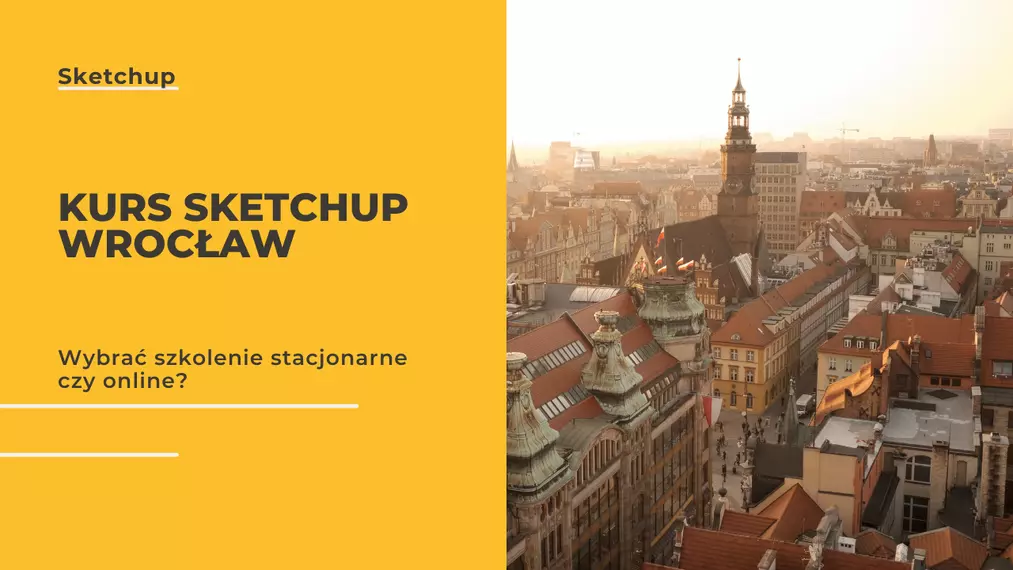 Kurs SketchUp Wrocław - szkolenie dla architektów
