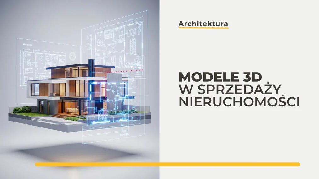 Modele 3D w sprzedaży nieruchomości - jak podnoszą atrakcyjność oferty?