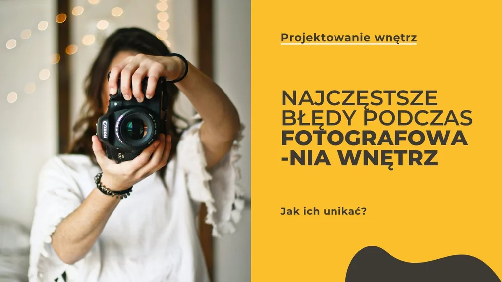 Najczęstsze błędy podczas fotografowania wnętrz i jak ich unikać. Poradnik
