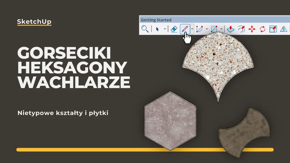 Nietypowe kształty i płytki w SketchUp – gorseciki, heksagony i wachlarze