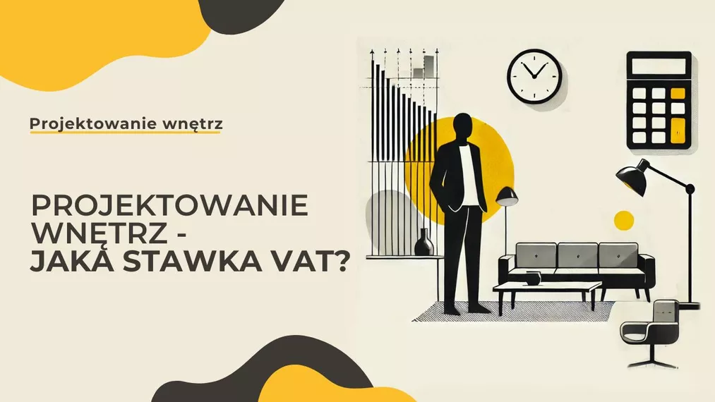 Projektowanie wnętrz a VAT - Stawka 8% czy 23%?