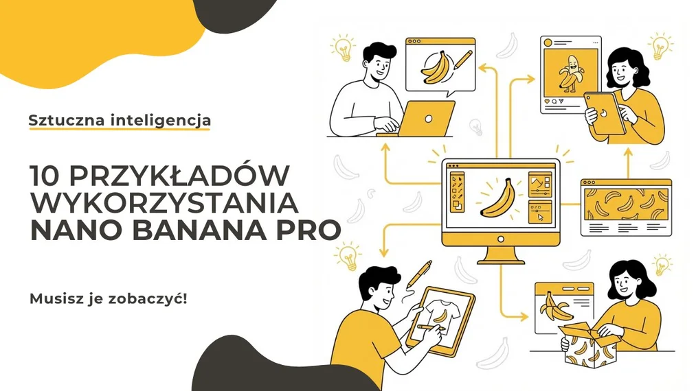 10 przykładów zastosowania Nano Banana Pro w praktyce, które musisz zobaczyć!