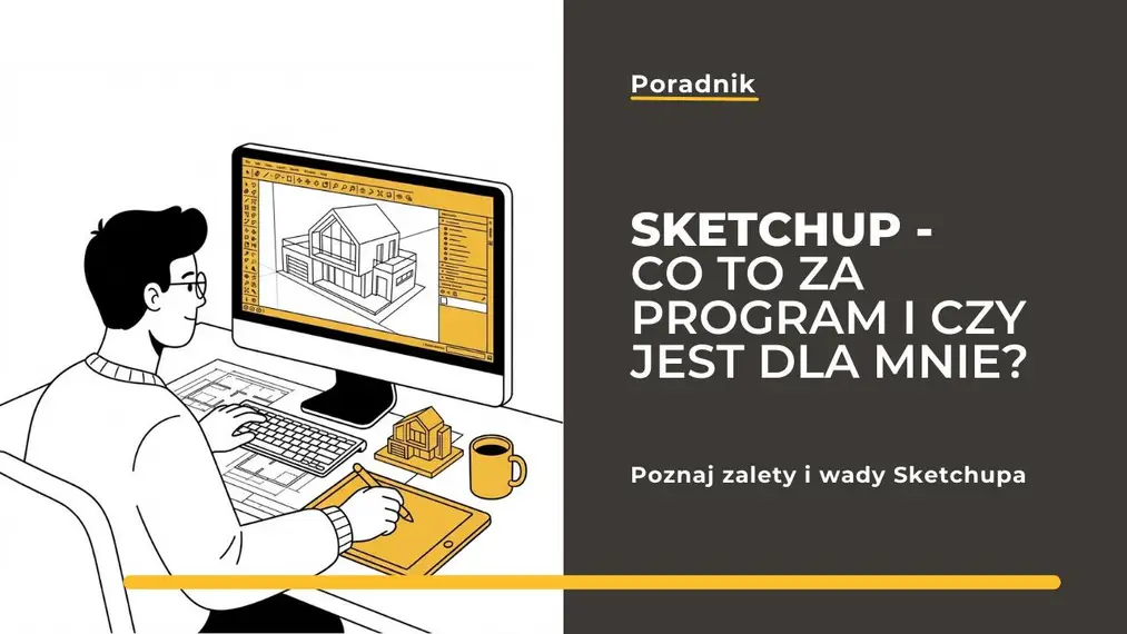 Sketchup - Co to za program i czy jest dla mnie?